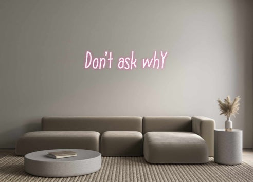 Individuelles Neon: Don't ask whY
