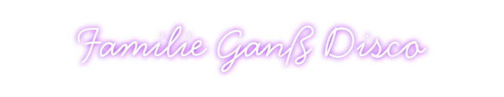 Individuelles Neon: Familie Ganß ...