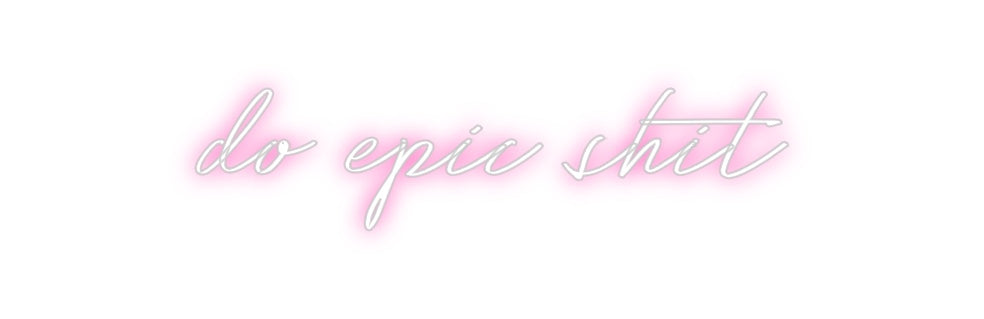 Individuelles Neon: do epic shit
