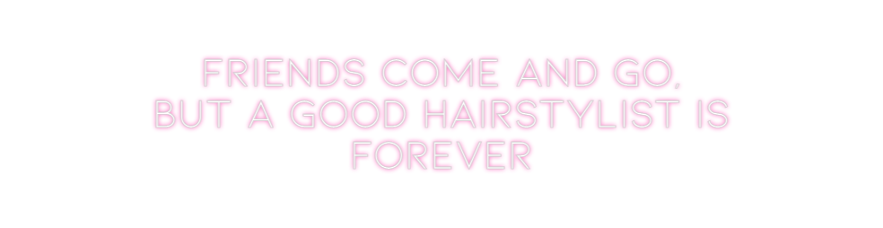 Individuelles Neon: Friends come ...