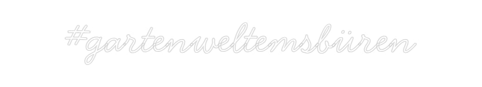 Individuelles Neon: #gartenweltem...