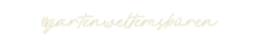 Individuelles Neon: #gartenweltem...