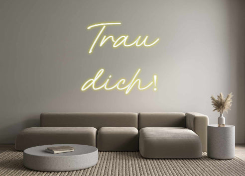 Individuelles Neon: Trau 
dich!