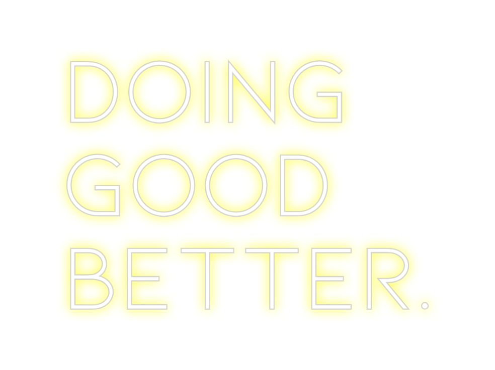 Individuelles Neon: DOING
GOOD
...