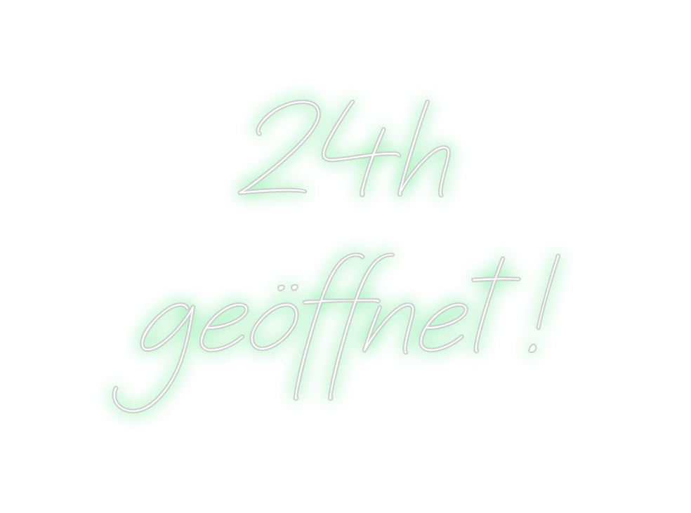 Individuelles Neon: 24h
geöffnet !