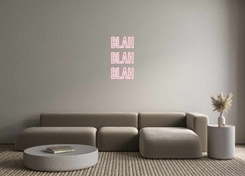 Individuelles Neon: BLAH
BLAH
B...
