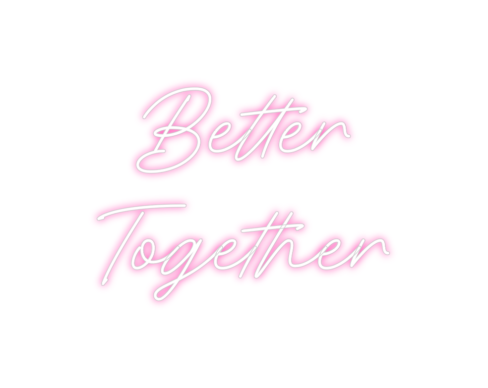 Individuelles Neon: Better 
Toge...