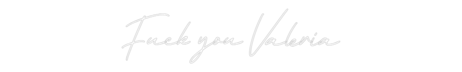 Individuelles Neon: Fuck you Vale...