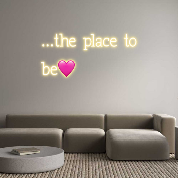 Individuelles Neon: …the place to...