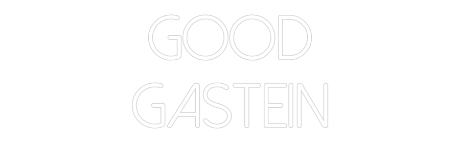 Individuelles Neon: Good
Gastein
