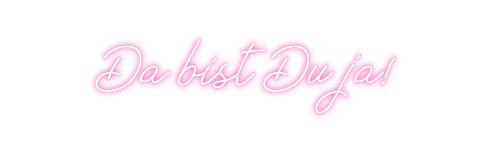 Individuelles Neon: Da bist Du ja!