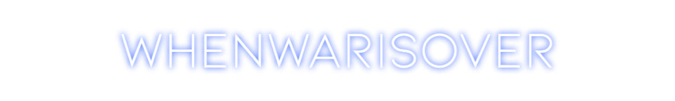 Individuelles Neon: WhenWarIsOver