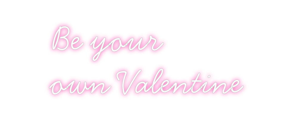 Individuelles Neon: Be your
own ...