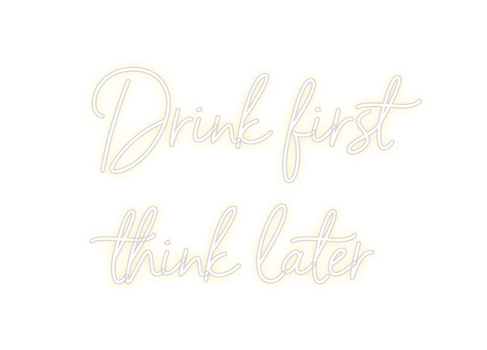 Individuelles Neon: Drink first
...