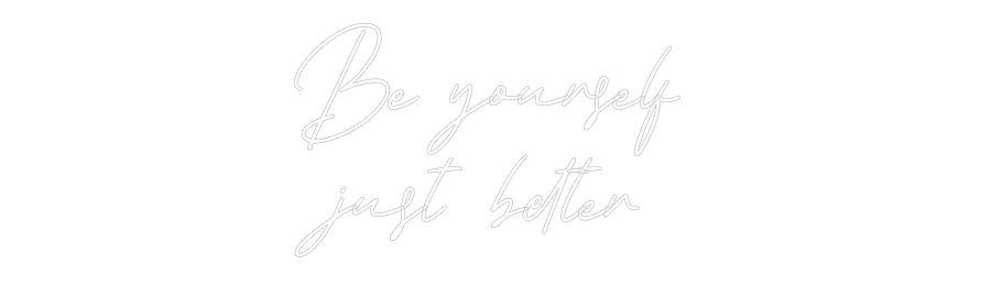 Individuelles Neon: Be yourself
...