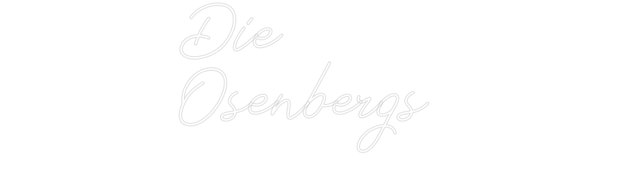 Individuelles Neon: Die
Osenbergs