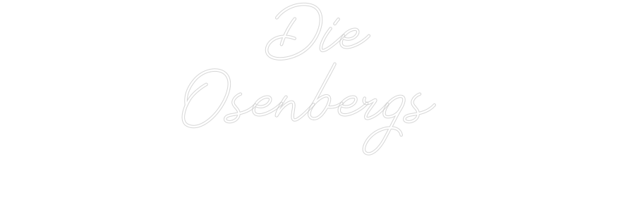 Individuelles Neon: Die
Osenbergs
