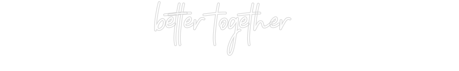 Individuelles Neon: better together