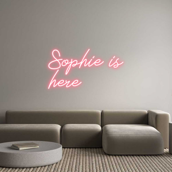 Individuelles Neon: Sophie is
here