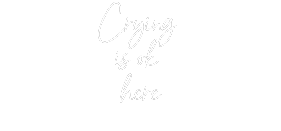 Individuelles Neon: Crying 
is o...