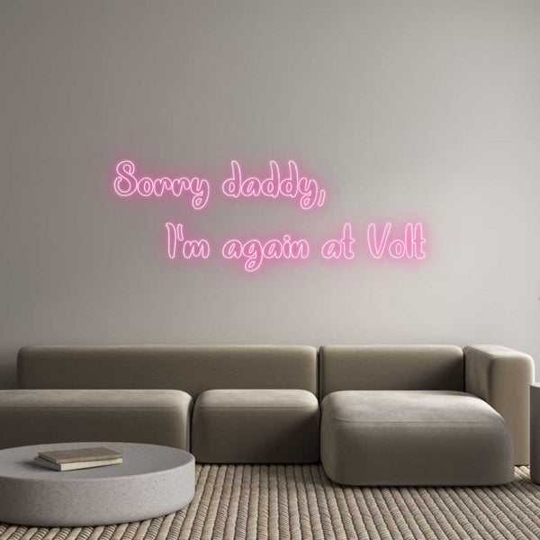 Individuelles Neon: Sorry daddy, ...