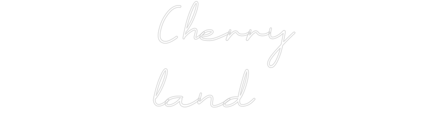 Individuelles Neon: Cherry
land