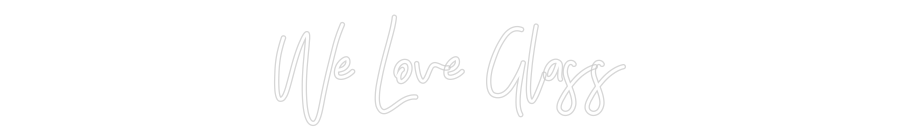 Individuelles Neon: We Love Glass
