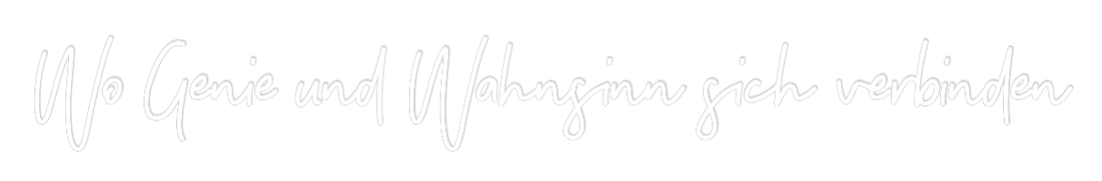 Individuelles Neon: Wo Genie und ...