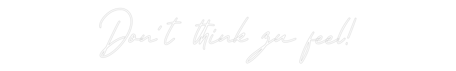 Individuelles Neon: Don´t think z...