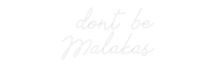Individuelles Neon: dont be
Mala...