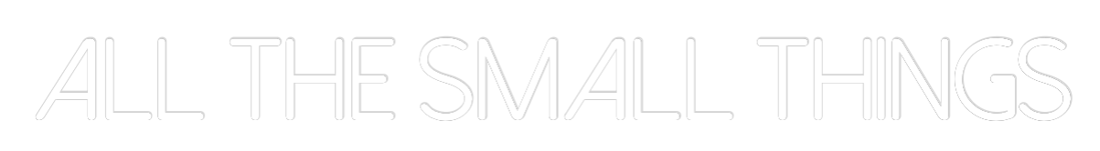 Individuelles Neon: ALL THE SMALL...