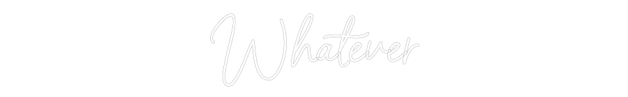 Individuelles Neon: Whatever