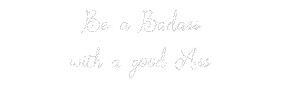 Individuelles Neon: Be a Badass
...
