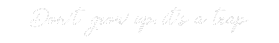 Individuelles Neon: Don't grow up...