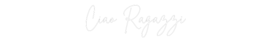 Individuelles Neon: Ciao Ragazzi
