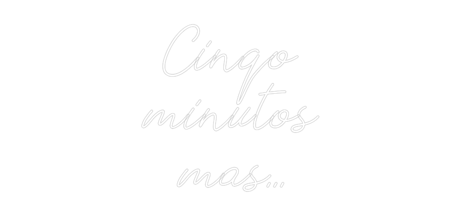 Individuelles Neon: Cinqo
minuto...
