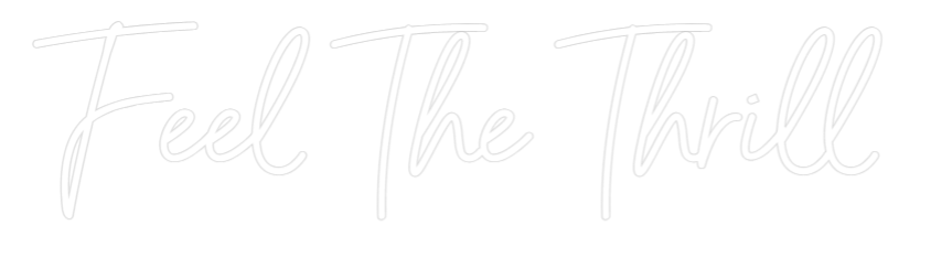 Individuelles Neon: Feel The Thrill
