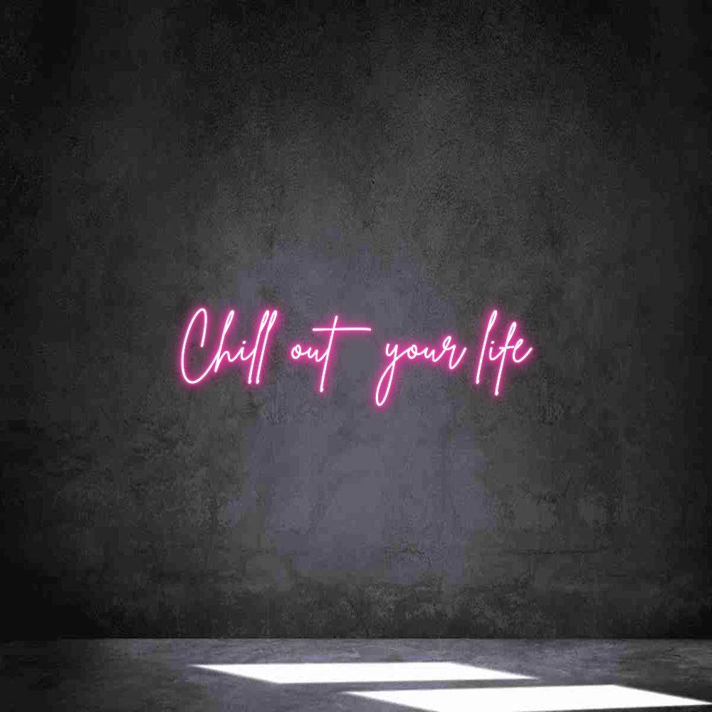 Individuelles Neon: Chill out you...