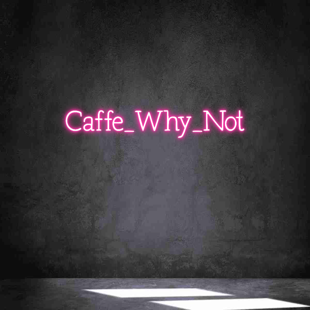 Individuelles Neon: Caffe_Why_Not