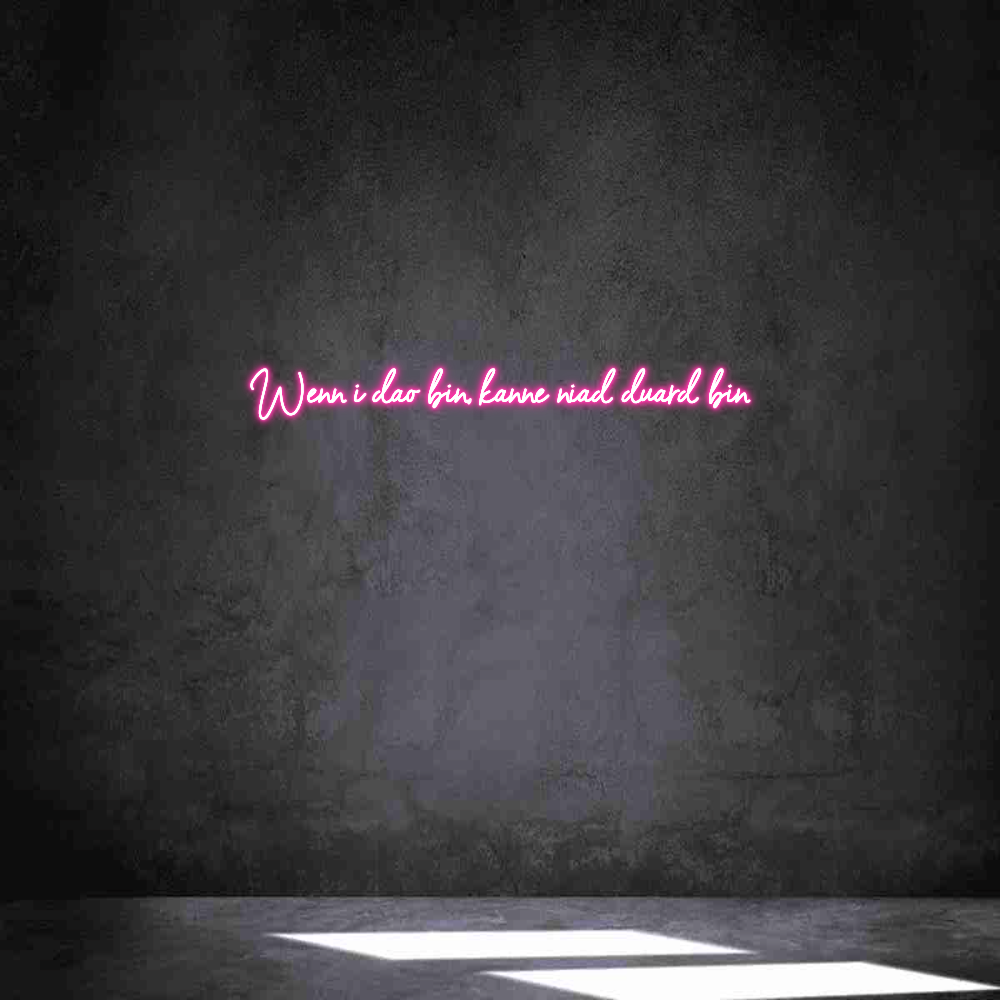 Individuelles Neon: Wenn i dao bi...