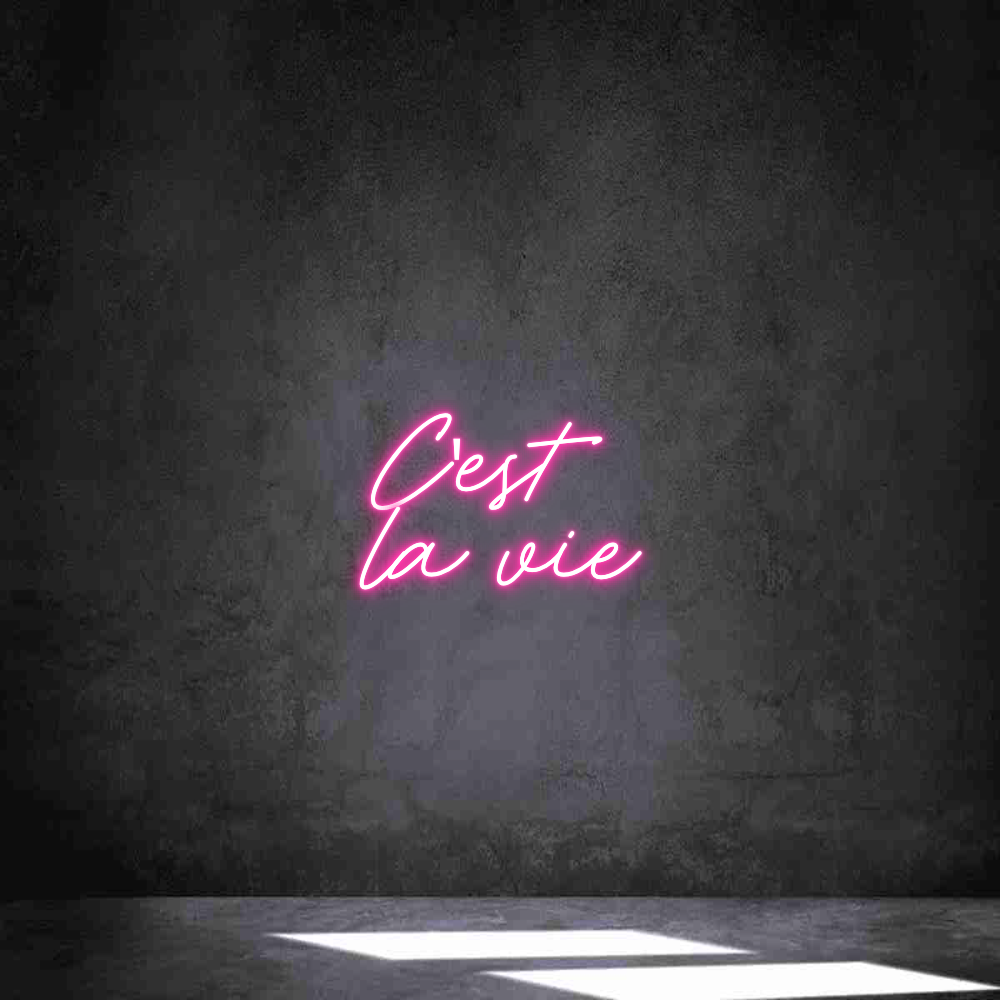 Individuelles Neon: C'est 
la vie