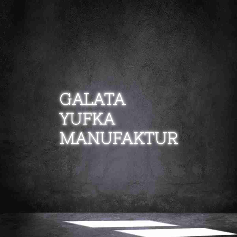 Individuelles Neon: GALATA
YUFKA...