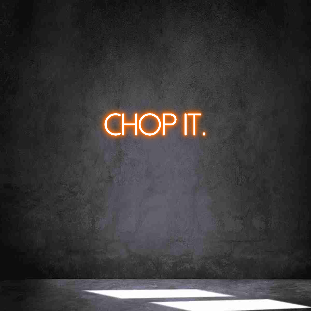 Individuelles Neon: CHOP IT.